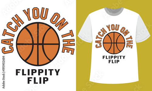 Catch You On The Flippity Flip T Shirt Design