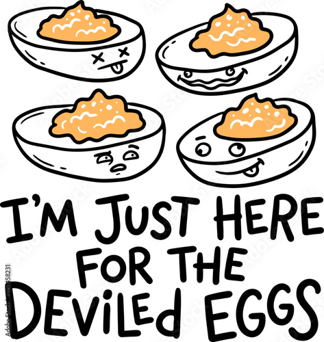 Diverse deviled eggs characters with funny faces, humorous food illustration with quote - I'm Just Here for the Deviled Eggs, isolated vector graphic element for sarcasm merch