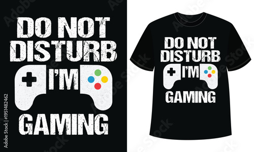 Do Not Disturb Gaming T Shirt Design Gamer