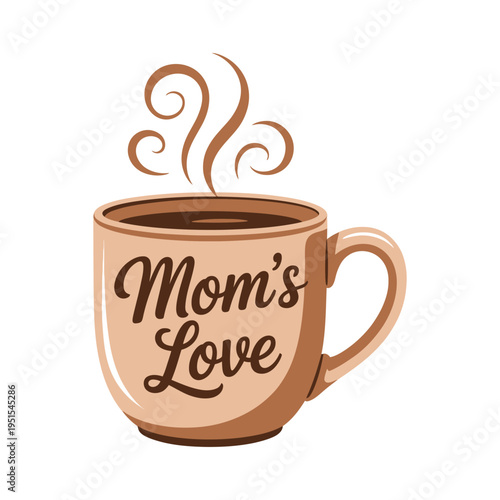 A warm cup of coffee with Mom's Love written on it