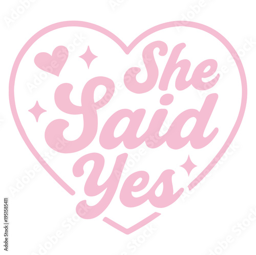 She Said Yes Cute Pastel Pink Retro Groovy Heart Shape Engagement Bride Quote Sticker Wedding Gift Vector Illustration