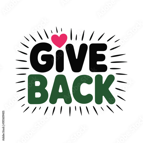 A colorful graphic illustration with the words Give Back and a heart