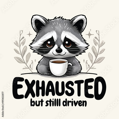 Adorable, tired raccoon character clutching a small cup of coffee expresses exhaustion but persistent motivation