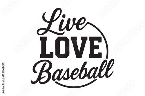 Black and white graphic featuring the words live love baseball