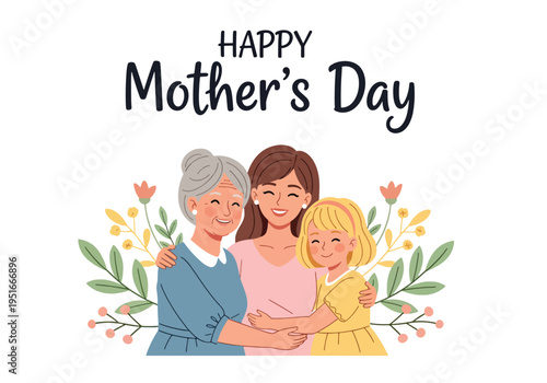 Happy Mother’s Day honoring grandmother, mother, and daughter together, celebrating appreciation, love, and family heritage