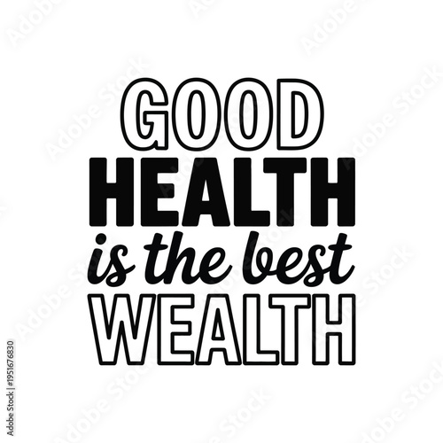 A motivational quote about the importance of good health and wealth