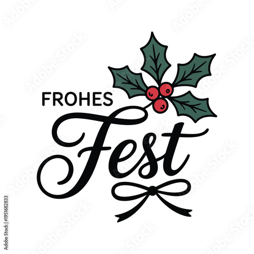 A festive holiday graphic with holly and the words Frohes Fest