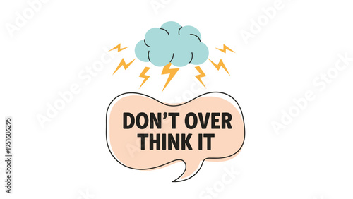 Motivational message with the text Don't Overthink It written in a speech bubble beneath a cartoon storm cloud with lightning.