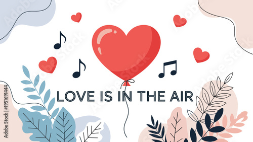 Romantic greeting card design featuring a heart shaped balloon musical notes and botanical leaves with the text love is in the air.