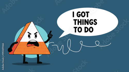 Grumpy cartoon pyramid character with an angry expression pointing up and saying I got things to do in a speech bubble.