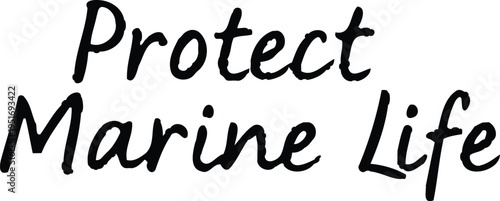 Minimal abstract vector illustration of Protect Marine Life handwritten text elegant outline design symbolizing ocean conservation sustainability and environmental awareness