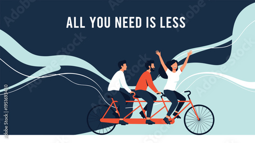 Group of friends riding a tandem bicycle together with the inspirational quote all you need is less on a dark background.