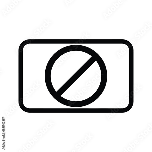 Black rectangular frame with a white background and a black prohibited sign