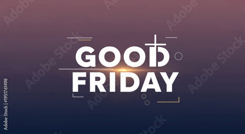 Good Friday text with a cross symbol and abstract geometric elements on a gradient background.