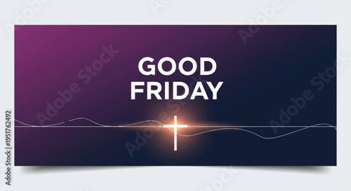 A glowing cross on a dark background with the words Good Friday written above it.