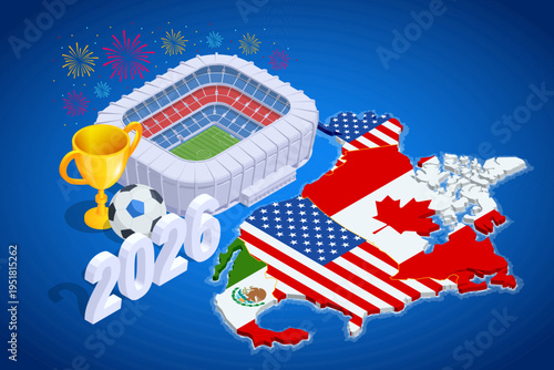 Isometric map North America with football stadium, trophy and host city markers. 2026 international soccer tournament across regional venues, sport event planning, championship destination