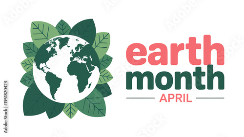 Earth month April celebration with green leaves and globe illustration