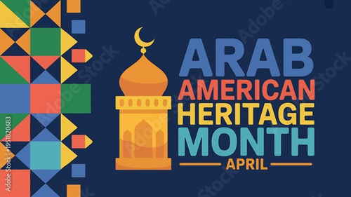 Arab American Heritage Month celebration graphic with colorful geometric patterns and mosque icon
