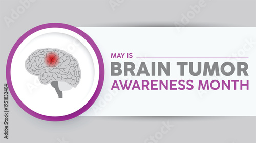 May is Brain Tumor Awareness Month (also known as Brain Cancer Awareness Month or "Gray May"), dedicated to supporting patients, funding research, and raising awareness about brain tumors