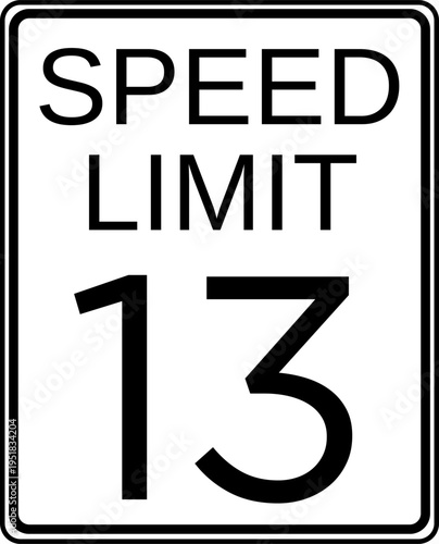 Speed limit 13 mph traffic sign, Speed limit 13 miles per hour road sign