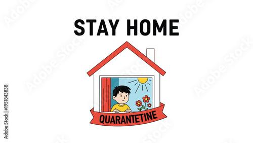 Young child looking out the window of a simple red roofed house with text encouraging staying home for safety during quarantine periods.