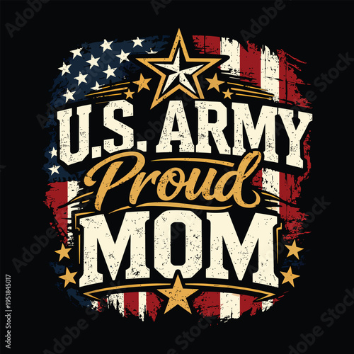 US Army Proud Mom Patriotic American Flag Distressed Typography Vector