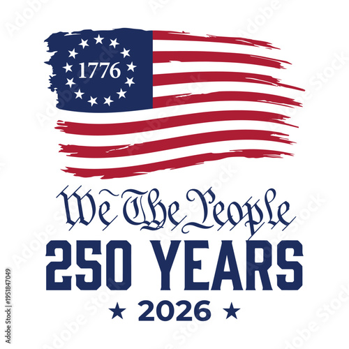 We The People 250 Years 2026 Patriotic Typography with 1776 American Flag Brush Design