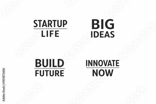 Inspiring words for entrepreneurs: startup life, big ideas, build future, innovate now