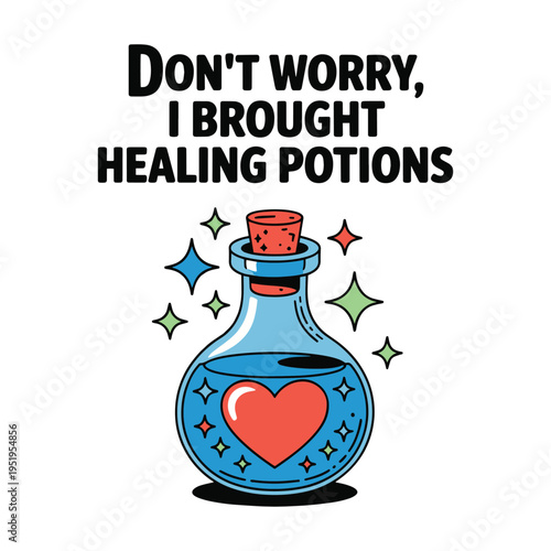 Minimalist Healing Potions Dont Worry I Brought Magic RPG Gamer T Shirt Design