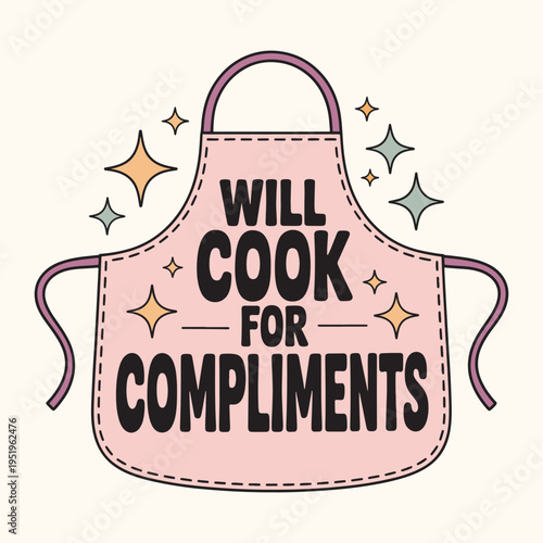 Will Cook For Compliments Funny Chef Apron Kitchen Cooking T Shirt Design