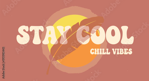 Vector illustration of stay cool chill vibes logo with feather