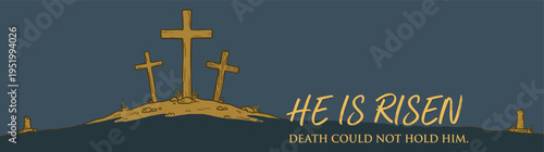 Christian Easter banner illustration featuring three wooden crosses on Calvary hill with He Is Risen text and Death Could Not Hold Him message for religious celebration and greeting cards