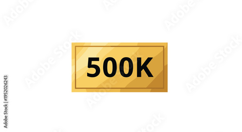 A rectangular golden plaque with a striped texture displays the bold black text 500K on a white background.