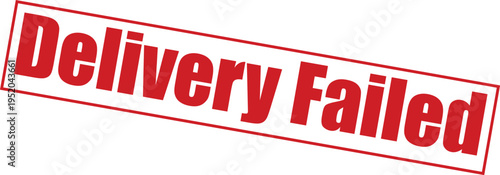 Red delivery failed stamp or sticker on with bold text