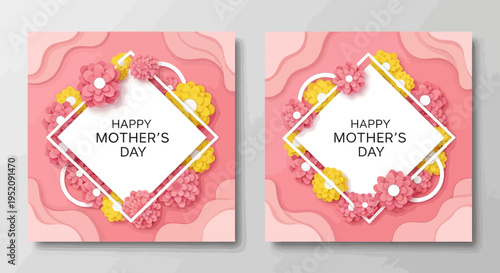Happy Mother's Day Greeting Card Templates with 3D Pink and Yellow Paper Cut Flowers, Layered Floral Background and Geometric Frame - Set of 2