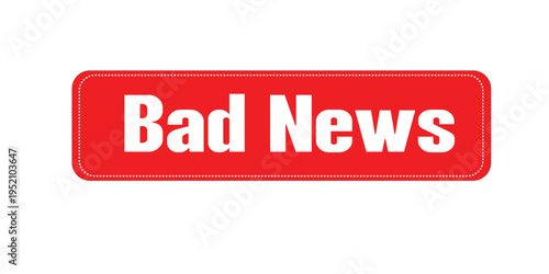 Bad News Stamp Grunge Rubber Seal Negative Message Label for Alert Warning or Unfortunate Announcement Isolated on White Background