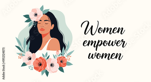 Illustration of a serene woman surrounded by blooming flowers with the inspiring quote women empower women in cursive.