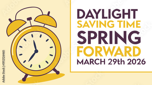 A vibrant illustration depicts a yellow alarm clock signaling the transition to daylight saving time and spring forward on march 29th, 2026. high-quality professional detailed