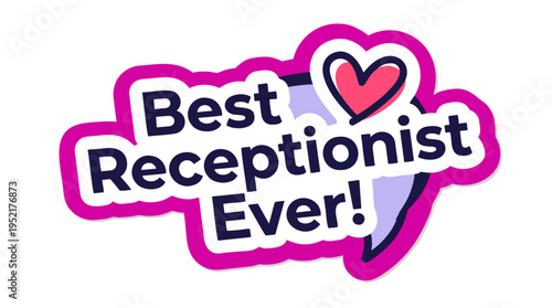 Receptionist Best Ever Heart Sticker, Employee Appreciation Bold Flat Colorful Design, Vector Badge Isolated