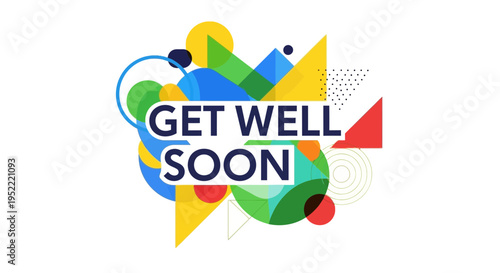 Get Well Soon Message with Abstract Colorful Geometric Shapes and Lines