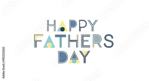 Happy Fathers Day Text with Geometric Shapes, Modern Design, Blue, Yellow