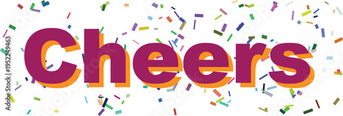A vibrant Cheers word in purple and orange with colorful confetti flying around on a clean white background