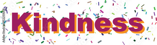 A vibrant graphic featuring the word Kindness in bold purple and orange letters surrounded by colorful scattered confetti