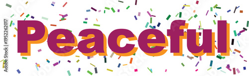 The descriptive word Peaceful is prominently displayed in bold purple and orange letters with festive confetti