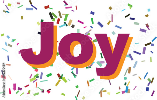 The simple word Joy is presented in vibrant purple and orange with colorful confetti on a clean white space