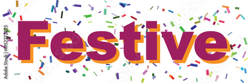 The vibrant word Festive is presented boldly in purple and orange letters with scattered colorful confetti