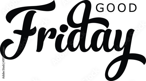 Good Friday Script Lettering Vector Illustration on White Background: Christian Religious Holiday Poster Design Element