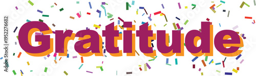 The word Gratitude in bright purple and orange text surrounded by cheerful celebratory confetti on white