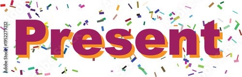 The word Present in bold purple and orange letters is surrounded by a lively scattering of colorful confetti