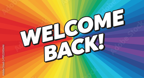 Vibrant rainbow background with colorful rays and welcome back text